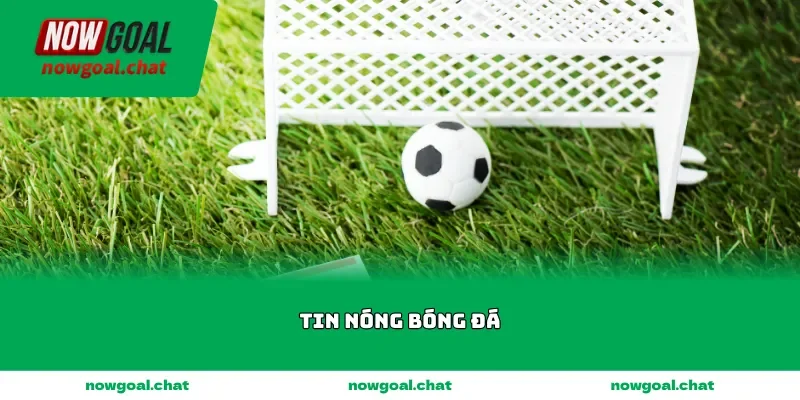 Tin nóng bóng đá